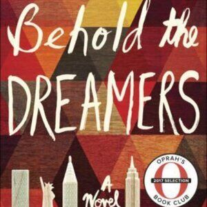 Behold the Dreamers a novel by Imbolo Mbue